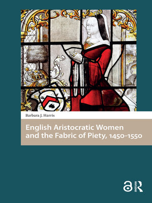 cover image of English Aristocratic Women and the Fabric of Piety, 1450-1550